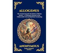 Allogenes: The Ancient Gnostic Revelation of Divine Ascent - A Visionary Journey to the Unknowable God and Spiritual Awakening (Large Print Deluxe ... 4 (Library of Alexandria - Esoteric)