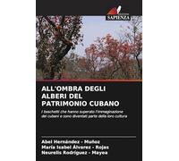 ALL'OMBRA DEGLI ALBERI DEL PATRIMONIO CUBANO: I boschetti che hanno superato l'immaginazione dei cubani e sono diventati parte della loro cultura