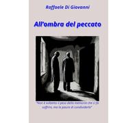 All'ombra del peccato: "Non è soltanto il peso della memoria che ci fa soffrire, ma la paura di condividerla"