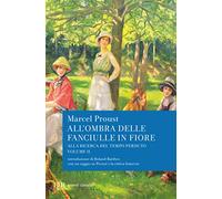 All'ombra delle fanciulle in fiore. Alla ricerca del tempo perduto (BUR Classici)