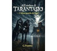 All'ombra di TARANTASIO: L'Ultima Guardia del Lago