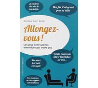 Allongez-vous !: Les plus belles perles entendues par votre psy