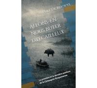 Allons-En-Nous Buter D'L'Ecailleux: La première et la dernière aventure de la Compagnie Broquenarme