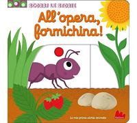 All'opera, formichina! Scorri le storie. Ediz. a colori (Artedicarte)