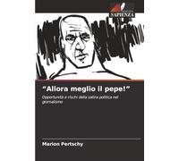 “Allora meglio il pepe!”: Opportunità e rischi della satira politica nel giornalismo