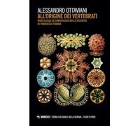 All'origine dei vertebrati. Morfologia ed embriologia nelle ricerche di Francesco Todaro (Storia culturale della scienza. Studi e fonti)