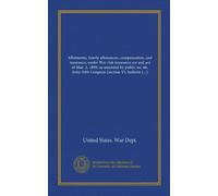 Allotments, family allowances, compensation, and insurance, under War risk insurance act and act of Mar. 2, 1899, as amended by public no. 66, ... VI, bulletin no. 61, W.D., 1917) 1918