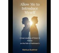 Allow me to Introduce myself: A Dual Journey of Patient & Partner on the Path of Parkinson’s