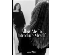Allow Me to Introduce Myself: One Woman's Journey into Self Discovery, Acceptance and a Life of Abundance