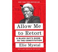 Allow Me to Retort: A Black Guy's Guide to the Constitution