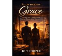 Allow Yourself Grace: Finding Peace Through the Everyday Challenges of Management (Work/Job Edification)