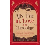 All's Fae in Love and Chocolate: For the Fae, chocolate cures everything...but can it find them true love?