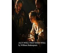 All's Well That Ends Well Author: William Shakespeare