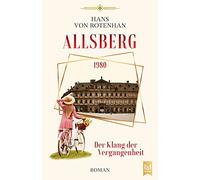 Allsberg 1980 - Der Klang der Vergangenheit: Roman. Schloss Allsberg-Reihe: 2
