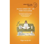 Alltag endet nie - er wird nur leiser: Eine ironische Reise durch Routinen, Müdigkeit und die stille Kunst des Funktionierens