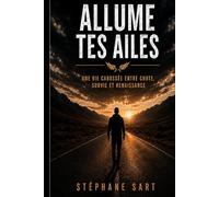 ALLUME TES AILES: Une vie cabossée entre chute, survie et renaissance