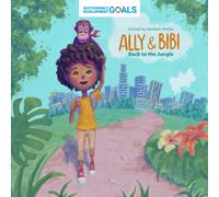 Ally & Bibi: Back to the Jungle: A story about the Sustainable Development Goals