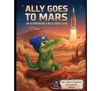 Ally Goes To Mars (Ally the gator adventures)
