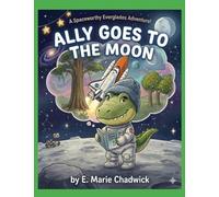 Ally Goes To The Moon: 2 (Ally the Little Gator Adventures)