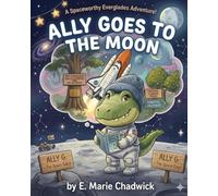 Ally Goes To The Moon (Ally the gator adventures)