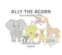Ally the Acorn: Ally's missing support teddy, neurodivergent stories