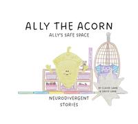 Ally the Acorn: Ally's safe space, neurodivergent stories
