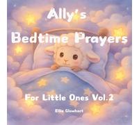 Ally's Bedtime Prayers For Little Ones (Ally’s Bedtime Series)