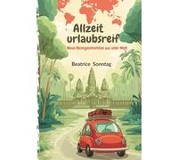 Allzeit urlaubsreif: Neue Geschichten aus aller Welt