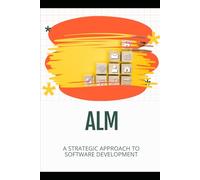 ALM: A Strategic Approach to Software Development