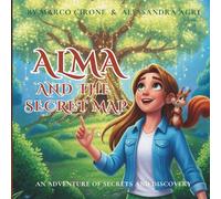 Alma and the Secret Map: An Adventure of Secrets and Discovery (Alma’s Adventures)