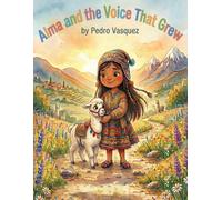 Alma and the Voice That Grew (Alma's Adventures)