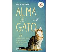 Alma de gato: 78 historias de amor e inspiración entre humanos y felinos (Crecimiento personal)