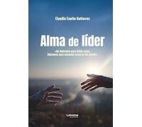 Alma de líder: «No lideramos para brillar solas, lideramos para encender luces en los demás»: 01 (Autoayuda)