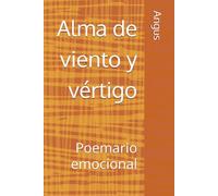 Alma de viento y vértigo: Poemario emocional