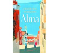 Alma: Ein italienischer Bestseller: Triest, Liebe und Erinnerung im 20. Jahrhundert - für Fans von Francesca Melandri und Elena Ferrante
