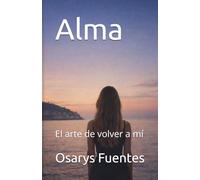 Alma: El arte de volver a mí