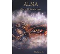 ALMA - Entre Dois Mundos (TRILOGIA ALMA)