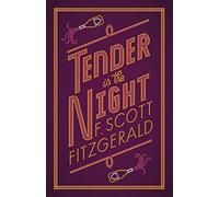 Alma Evergreen: Tender Is the Night: F. Scott Fitzgerald (The Original 1934 Edition) (The F. Scott Fitzgerald Collection)