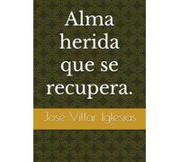 Alma herida que se recupera.
