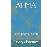 ALMA: L’arte di tornare a me