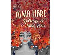 Alma Libre: Poemas de una vida