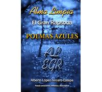 Alma Limpia El Gran Rapsoda POEMAS AZULES: Poesía emocional, reflexiva y descriptiva