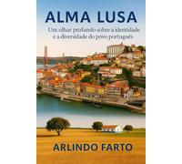 ALMA LUSA (Português): Um olhar profundo sobre a identidade e a diversidade do povo português