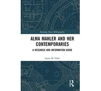 Alma Mahler and Her Contemporaries: A Research and Information Guide (Routledge Music Bibliographies)