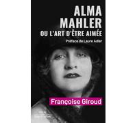 Alma Mahler ou l'art d'être aimée