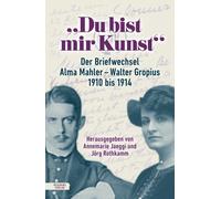Alma Mahler Wal „Du bist mir Kunst“: Der Briefwechsel Alma Mahler - (Tapa dura)