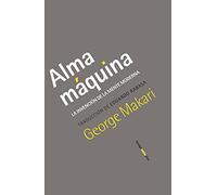 Alma máquina: La invención de la mente moderna (ENSAYO)