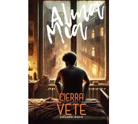 Alma Mia Cierra Este Libro y Vete: No es un Despedida, es el Comienzo de tu Libertad