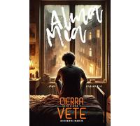 Alma Mía, Cierra este libro y vete: No es un Despedida, es el Comienzo de tu Libertad