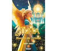 ALMA: Mundo de Cristal (OCTOLOGÍA ALMA nº1) (ALMA, saga de 8 libros)